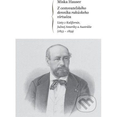Miska Hauser – Z cestovateľského denníka rakúskeho virtuóza - Miska Hauser