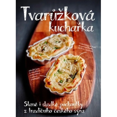 Tvarůžková kuchařka - Sladké i slané pochoutky z tradičního českého sýra Došel karamel s.r.o.