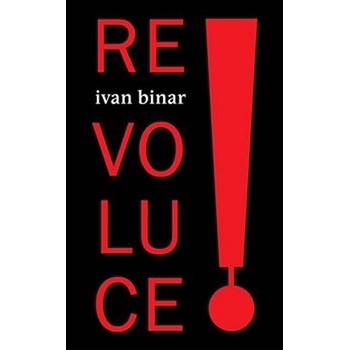 Revoluce! - Ivan Binar