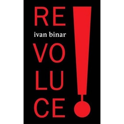 Revoluce! - Ivan Binar