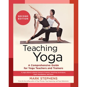 Teaching Yoga, Second Edition: A Comprehensive Guide for Yoga Teachers and Trainersa Yoga Alliance-Aligned Manu Al of Asanas, Breathing Techniques, Y (ISBN: 9781623178802)
