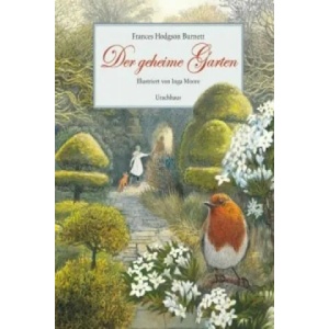Der geheime Garten | Frances H. Burnett, Inga Moore, Michael Stehle (ISBN: 9783825176334)