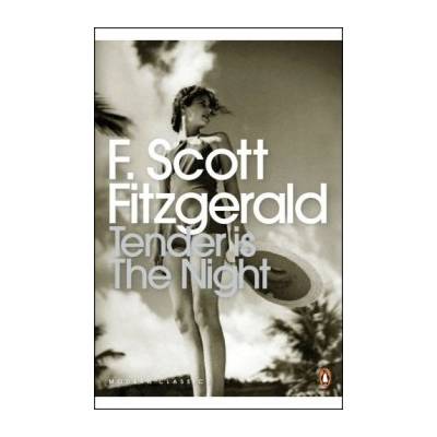 Tender is the Night : A Romance - F. Scott Fitzgerald