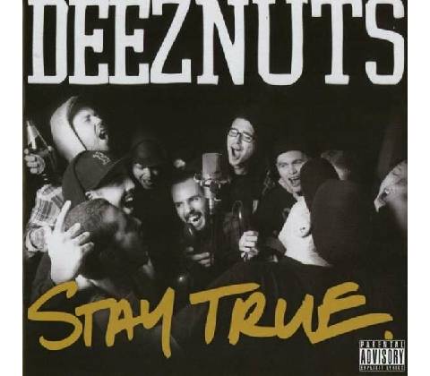 Stay True - Deez Nuts CD