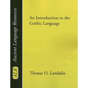 Introduction to the Gothic Language | Thomas O Lambdin (ISBN: 9781597523943)
