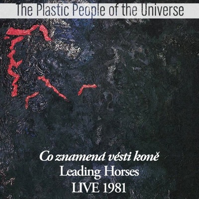 Plastic People of the Universe - Co znamená vésti koně Live 1981 - CD