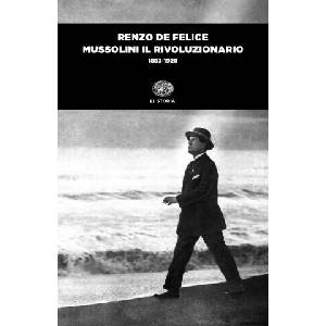 Mussolini il rivoluzionario (1883-1920) | Renzo De Felice (ISBN: 9788806241728)