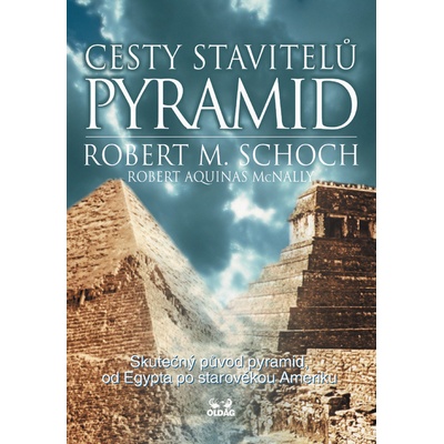 Cesty stavitelů pyramid - Robert M. Schoch, Robert Aquinas McNally