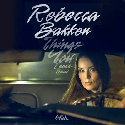 BAKKEN, REBEKKA - THINGS YOU LEAVE BEHIND CD