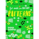 Lets Make Some Great Art: Patterns