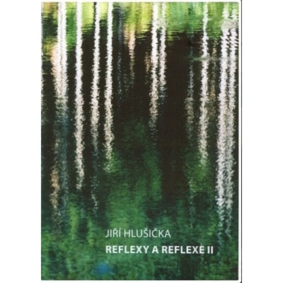 Reflexy a reflexe II - Jiří Hlušička