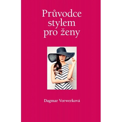 Průvodce stylem pro ženy - Vorwerková Dagmar