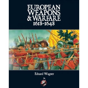 European Weapons and Warfare 1618-1648 | Eduard Wagner (ISBN: 9780988953253)