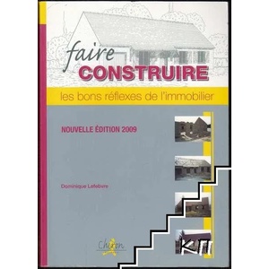 Faire construire: Les bons réflexes de l'immobilier (ISBN: 9782702712511)