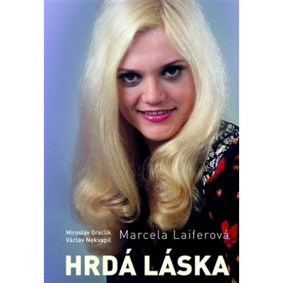 Marcela Laiferová - Hrdá láska | Václav Nekvapil, Miroslav Graclík, Marcela Laiferová