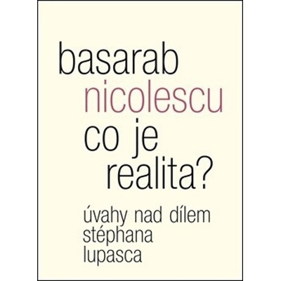 Co je realita? Úvahy nad dílem Stéphana Lupasca