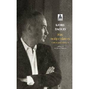 Mes independances | Kamel Daoud (ISBN: 9782330103224)