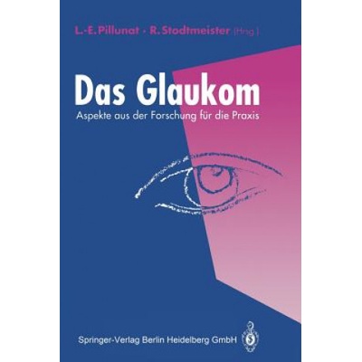 Das Glaukom | Lutz-Ernst Pillunat, Richard Stodtmeister