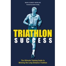 Triathlon Success The Ultimate Training Guide to Winning the Long-Distance Triathlon