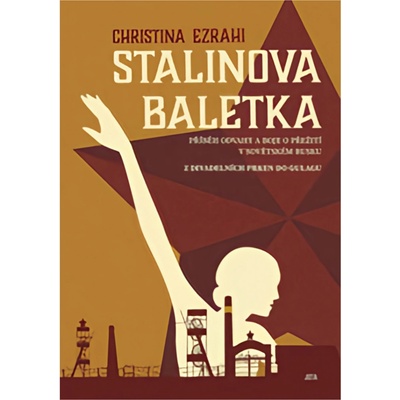 Stalinova baletka - Příběh odvahy a boje o přežití v sovětském Rusku - Christina Ezrahi