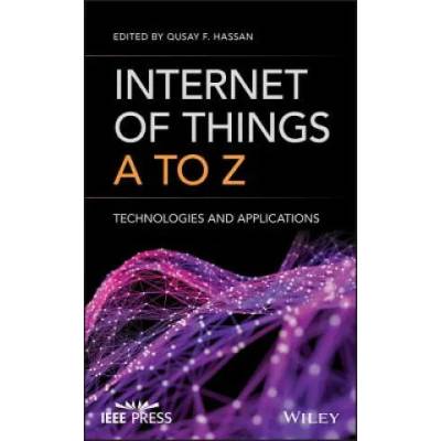 Internet of Things A to Z - Technologies and Applications | Qusay F Hassan