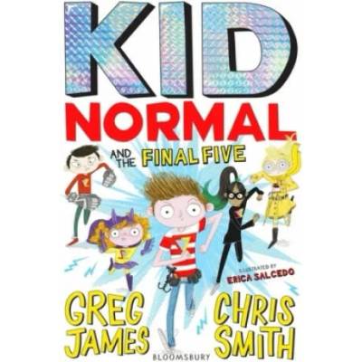 Kid Normal and the Final Five: Kid Normal 4 | Greg James, Chris Smith