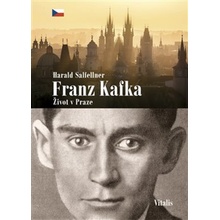 Franz Kafka Život v Praze - Harald Salfellner