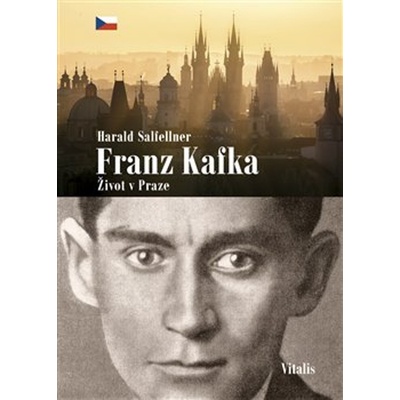 Franz Kafka Život v Praze - Harald Salfellner