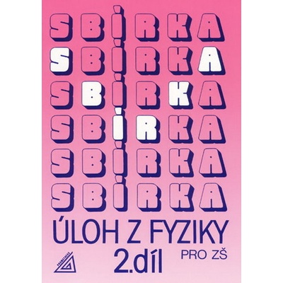 Sbírka úloh z fyziky pro ZŠ 2. díl - Bohuněk Jiří