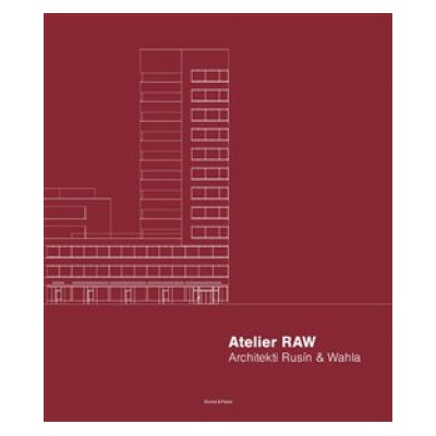 Atelier RAW - Architekti Rusín & Wahla 2009-2019