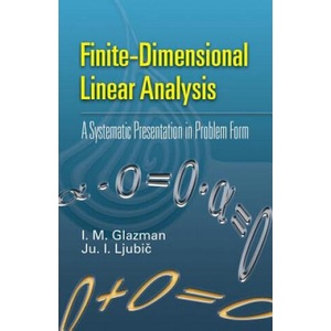 Finite-Dimensional Linear Analysis | I M Glazman, Ju I Ljubic, G Kuerti, G P Barker (ISBN: 9780486453323)