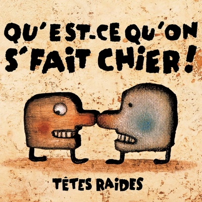 Tetes Raides Qu´est-ce Qu´onse faitch CD