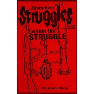 Zimbabwe: Struggles-within-the-Struggle | Henry E. Muradzikwa, Chandiwana Sithole, Masipula Sithole (ISBN: 9781082276552)