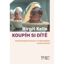 Koupím si dítě - Birgit Kelle
