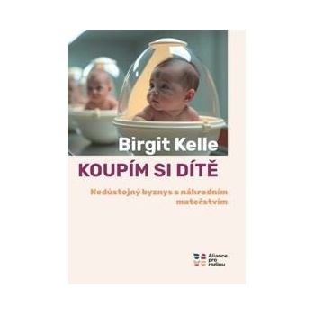 Koupím si dítě - Birgit Kelle
