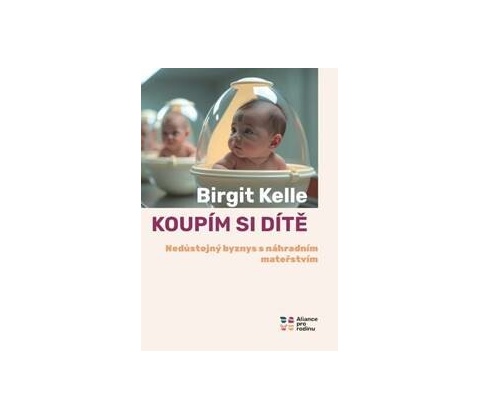 Koupím si dítě - Birgit Kelle