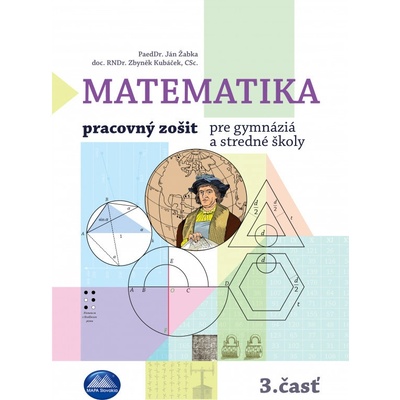 Matematika 3 - pracovný zošit pre gymnáziá a SŠ - Kubáček Zbynek, Žabka Ján