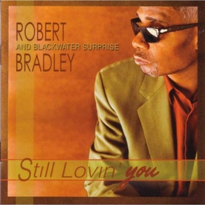 Still Lovin' You - Robert Bradley's Blackwater Surprise CD