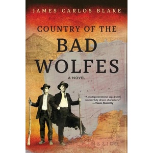 Country of the Bad Wolfes | James Carlos Blake (ISBN: 9780802157966)