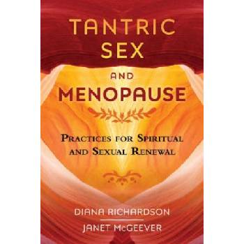 Tantric Sex and Menopause: Practices for Spiritual and Sexual Renewal Richardson DianaPaperback