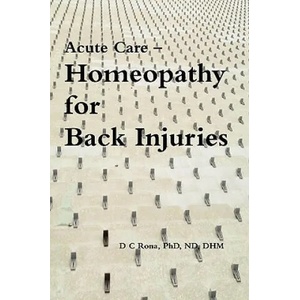 Acute Care -- Homeopathy for Back Injuries | Donna C. Rona (ISBN: 9780557105632)
