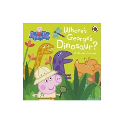 Peppa Pig: Where's George's Dinosaur? : A Lift The Flap Book