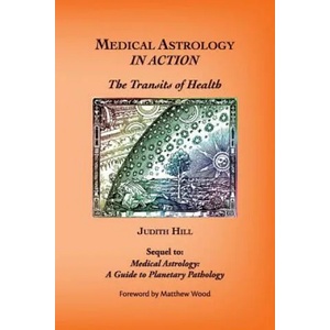 Medical Astrology In Action | Judith A. Hill (ISBN: 9781883376758)