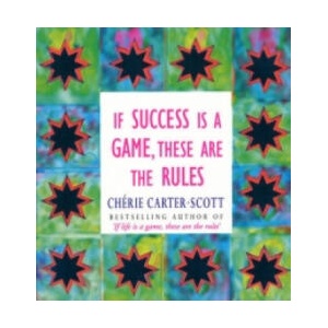 If Success Is A Game, These Are The Rules | Cherie Carter-Scott (ISBN: 9780091934804)