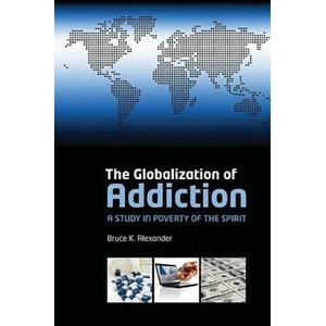 Globalization of Addiction | Alexander, Bruce K. (2010)