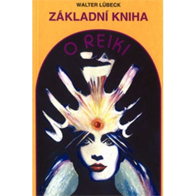 Základní kniha o reiki - Walter Lübeck