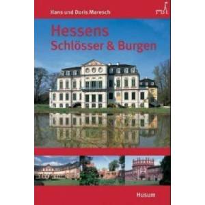 Hessens Schlösser und Burgen | Hans Maresch, Doris Maresch (2005)