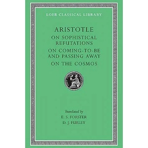 On Sophistical Refutations. On Coming-to-be and Passing Away. On the Cosmos | Aristotle (ISBN: 9780674994416)