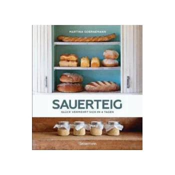 Image 1 of Sauerteig - Glück vermehrt sich in 4 Tagen. Brot backen mit Achtsamkeit, Entschleunigung und entspannten Bäckern rund um die Welt. Sonderausgabe mit v | Martina Goernemann