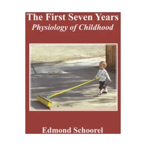 The First Seven Years: Physiology of Childhood | Edmond Schoorel (ISBN: 9780945803683)